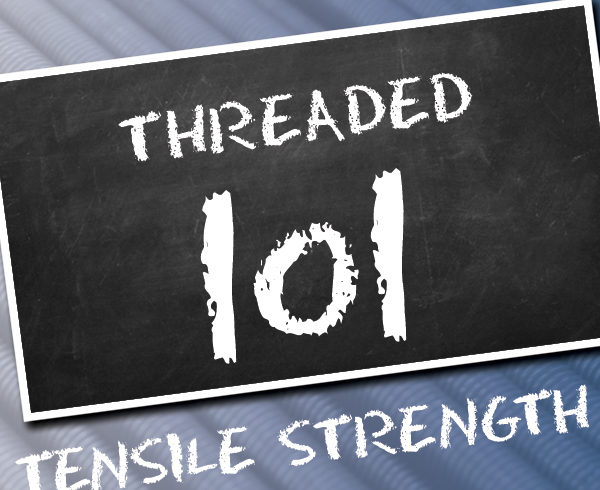 Threaded 101-Tensile Strength